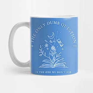 No Dumb Questions Mug